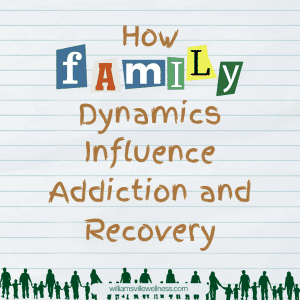 how family dynamics influence addiction and recovery