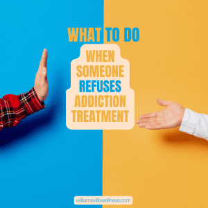 What to do When Someone Refuses Addiction Treatment